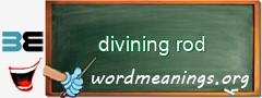 WordMeaning blackboard for divining rod